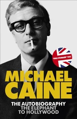 The Elephant To Hollywood By  Michael Caine. 9781444700039 • £3.62