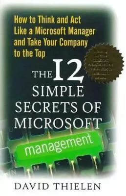 The 12 Simple Secrets Of Microsoft Management By Thielen David; Theilen • $5.16