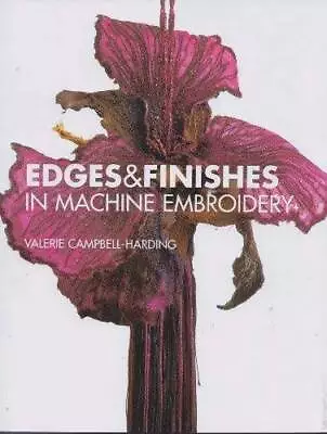 Edges And Finishes In Machine Embroidery - Paperback - GOOD • $6.87