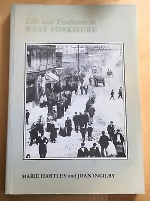 £6.50 • Buy Life And Tradition In West Yorkshire By Joan Ingilby, Marie Hartley (Paperback)