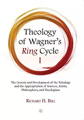 Theology Of Wagners Ring Cycle I: The Genesis And Development Of The Tetralogy A • £30.36