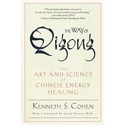 The Way Of Qigong: The Art And Science Of Chinese Energ - Paperback NEW Cohen K • £15.75