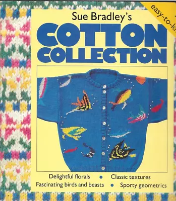 Sue Bradley's Cotton Collection Paperback Knitting Book Easy To Knit Preowned • £7.95