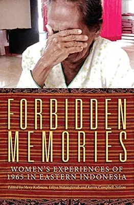 Forbidden Memories: Womens Experiences Of 1965 In Eastern Indonesia • £31.75