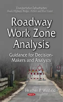 Heather P Winfield Roadway Work Zone Analysis (Hardback) • $463.62