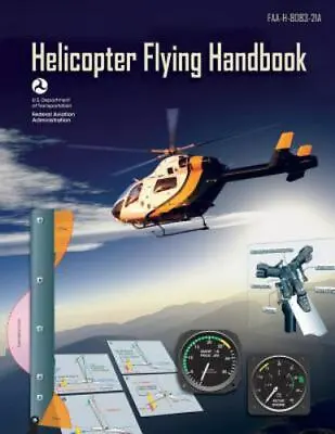 Federal Aviation Administration : Helicopter Flying Handbook (FAA-H-8083-2 • $9.87