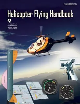 Helicopter Flying Handbook [FAA-H-8083 • $9.88