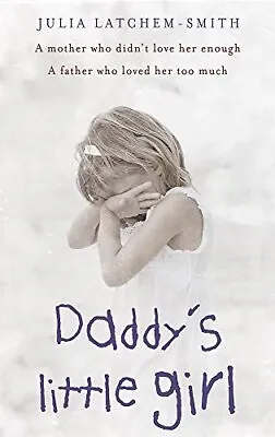 Daddy's Little Girl By Latchem-Smith Julia Hardback Book The Cheap Fast Free • £3.49