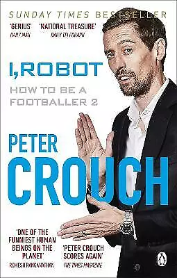 Crouch Peter : I Robot: How To Be A Footballer 2 Expertly Refurbished Product • £3.30