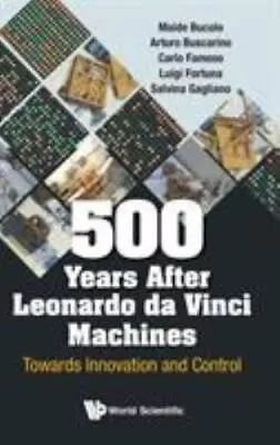 500 Years After Leonardo Da Vinci Machines: Towards Innovation And Control • $33.32