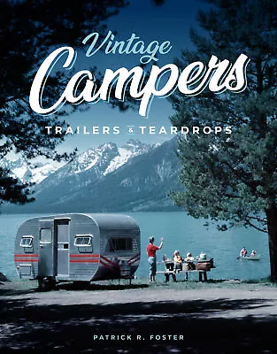 NEW BOOK Vintage Campers Trailers & Teardrops By Foster Patrick R. (2021) • $62.66