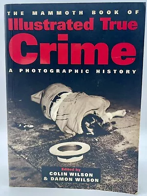 Illustrated True Crime Book A Photographic History By Colin Wilson Damon Wilson • £4.99