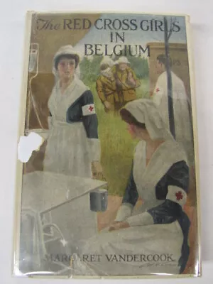 Vandercook Margaret The Red Cross Girls In Belgium  DJ • $176.15