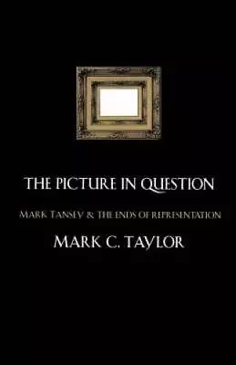 The Picture In Question: Mark Tansey And The Ends Of Representation - GOOD • $4.39