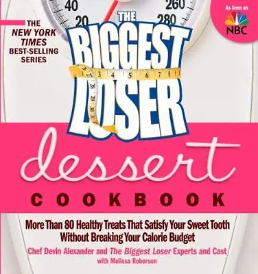 The Biggest Loser Dessert Cookbook: More Than 80 Healthy Treats That Satisfy Yo • $6.56