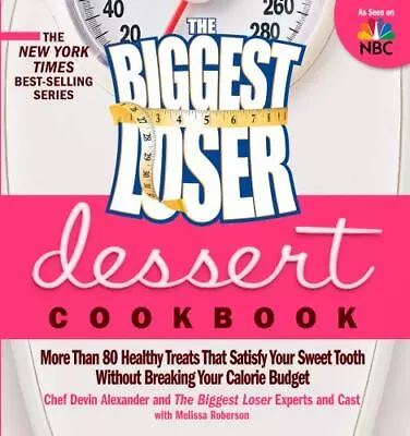 The Biggest Loser Dessert Cookbook: More Than 80 Healthy Treats That Satisfy You • $3.74