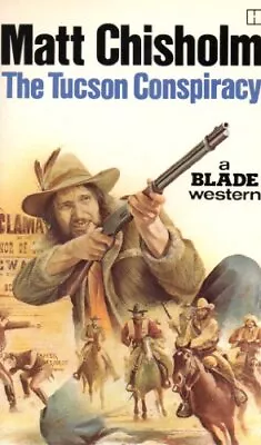 Tucson Conspiracy (Blade Westerns / Matt Chisholm)-Matt Chisholm • £201.17