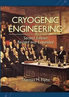 Cryogenic Engineering Revised And Expanded By Thomas Flynn Paperback Book • $93.56