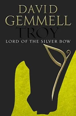 Troy: Lord Of The Silver Bow By David Gemmell. 9780593052198 • £3.50