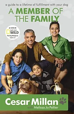 A Member Of The Family: Cesar Millan's Guide To A Lifetime Of Fulfillment With Y • £2.34