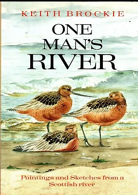 £8 • Buy One Man's River: Paintings & Sketches From A Scottish River - Keith Brockie