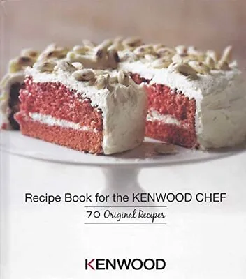 Kenwood Chef Recipe Book - 70 Original Recipes By Nico Ghirlando Book The Cheap • £11.99