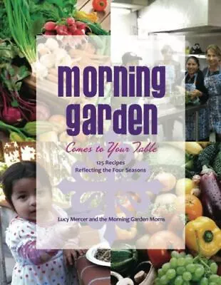 Morning Garden Comes To Your Table Lucy Mercer Paperback Collectible - Like New • $14.96