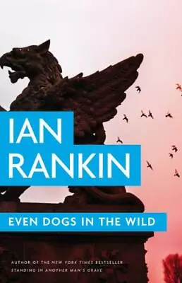 Even Dogs In The Wild [A Rebus Novel 20] By Rankin Ian  Hardcover • $4.75