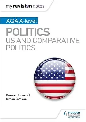 My Revision Notes: AQA A-level Politics: US And Comparative... By Lemieux Simon • £6.49