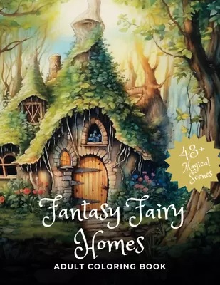 Fantasy Fairy Homes: An Adult Coloring Book Of Enchanted Dwellings And Magical S • $15.17