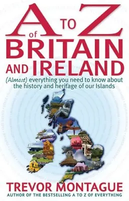 A To Z Of Britain And Ireland: (Almost) Everything You Ever Needed To Know Ab. • £4.08