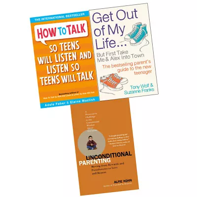 How To TalkGet Out Of My LifeUnconditional Parenting 3 Books Collection Set  • £19.99