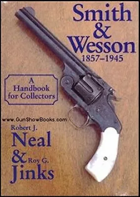 Smith & Wesson 1857-1945 (Neal & Jinks) (NEW COPIES In Shrink Wrap) • $49.95