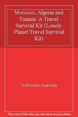 Morocco Algeria And Tunisia: A Travel Survival Kit (Lonely Planet Travel Survi • £3.07