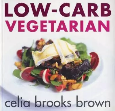 Low-carb Vegetarian - Paperback By Brown Celia Brooks - GOOD • $7.04