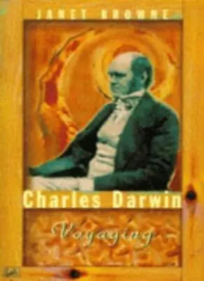 Charles Darwin: Voyaging: Volume 1 Of A Biography: Voyaging Vol 1-Janet Browne • £4.79