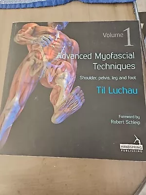 Advanced Myofascial Techniques: Volume 1 Vol. 1 : Shoulder Pelvis Leg And Foot • $15