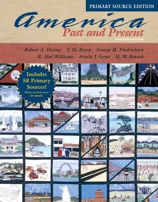 AMERICA PAST AND PRESENT SINGLE VOLUME EDITION PRIMARY By Robert A. Divine • $19.49