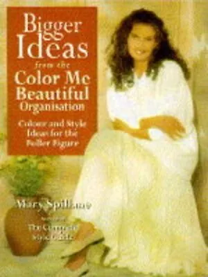 Bigger Ideas From 'Color Me Beautiful': Color And... By Spillane Mary Paperback • £3.49