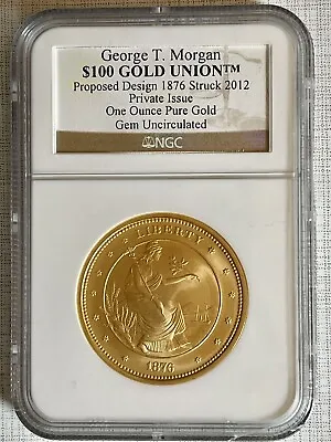 USA 2012 George T. Morgan 1876 $100 1 Oz Gold Union NGC Gem Uncirculated SKU6743 • $2912