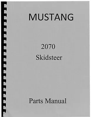 2070 Skid Loader Service Parts Manual Fits Mustang 2070 - PRINTED MANUAL • $24.97