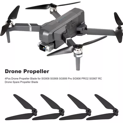 4Pcs Drone Propeller Blade For SG908 SG906 SG906 Pro SG906 SG907 RC Drone S • $14.71