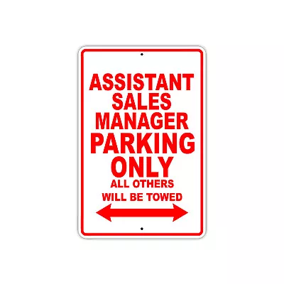 Assistant Sales Manager Parking Only Gift Novelty Garage Metal Aluminum Sign • $9.99