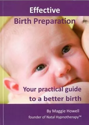 Effective Birth Preparation GC English Howell Maggie Natal Hypnotherapy Paperbac • £16.63