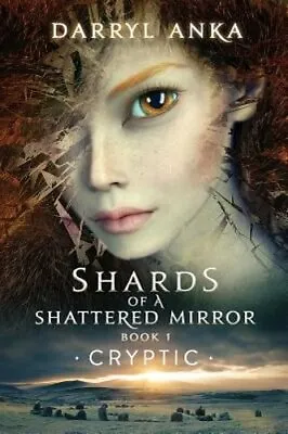 Shards Of A Shattered Mirror Book I: Cryptic By Darryl Anka: New • $24.19