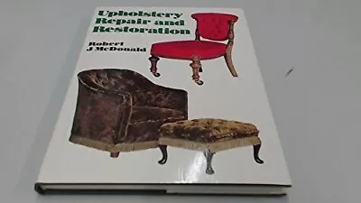 Upholstery Repair And Restoration By McDonald Robert J. Hardback Book The Cheap • £4.65