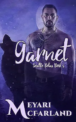 Garnet: Seattle Betas #5 By Meyari McFarland - New Copy - 9781643091006 • £12.33