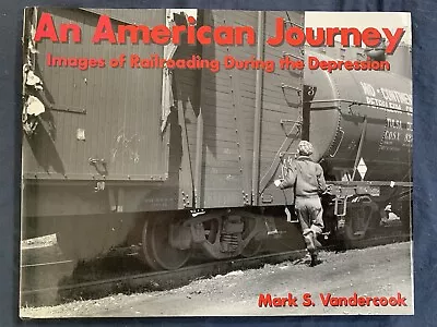 An American Journey : Images Of Railroading During The Depression By Mark S.... • $20