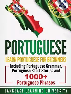 Portuguese: Learn Portuguese For Be... University Lan • £28.99