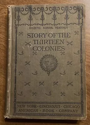 Story Of Thirteen Colonies 1898 Original Vintage Book H A Guerber US USA History • $19.99